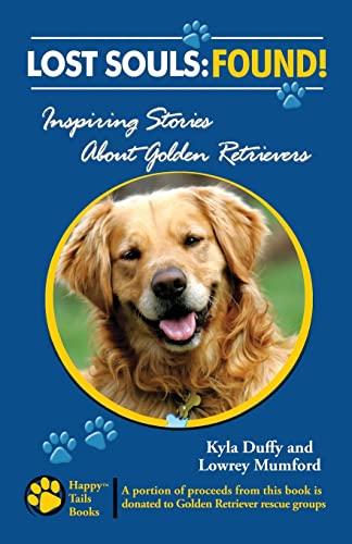 Stock image for Lost Souls: FOUND! Inspiring Stories About Golden Retrievers for sale by SecondSale