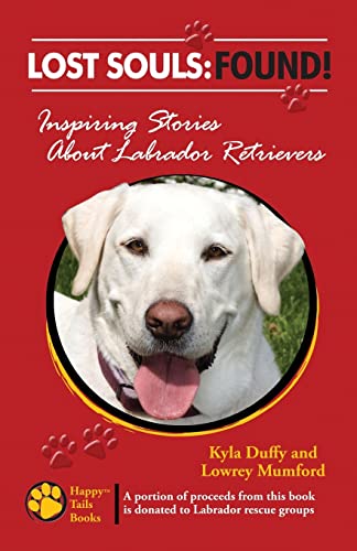 Stock image for Lost Souls: FOUND! Inspiring Stories About Labrador Retrievers for sale by Wonder Book