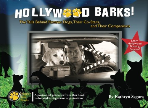 Beispielbild fr Hollywood Barks! The Tails Behind Famous Dogs, Their Co-Stars, and Their Human Companions by Kathryn Segura (2009-11-01) zum Verkauf von ThriftBooks-Dallas