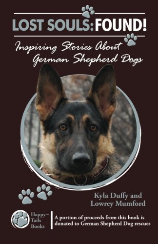 Beispielbild fr Lost Souls: FOUND! Inspiring Stories About German Shepherd Dogs zum Verkauf von HPB-Emerald