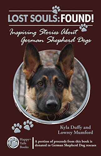 Stock image for Lost Souls: FOUND! Inspiring Stories About German Shepherd Dogs for sale by HPB-Emerald