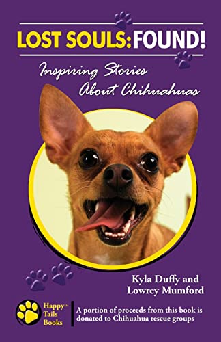 Beispielbild fr Lost Souls: FOUND! Inspiring Stories About Chihuahuas zum Verkauf von ThriftBooks-Atlanta