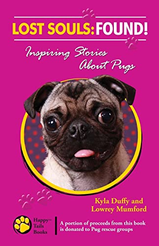 Imagen de archivo de Lost Souls : Inspiring Stories about Pugs: Found! a la venta por Better World Books: West