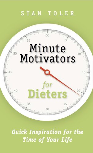 Minute Motivators for Dieters: Quick Inspiration for the Time of Your Life (9780982490655) by Stan Toler