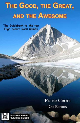 Stock image for The Good, the Great, and the Awesome: The Guidebook to the Top High Sierra Rock Climbs for sale by GF Books, Inc.