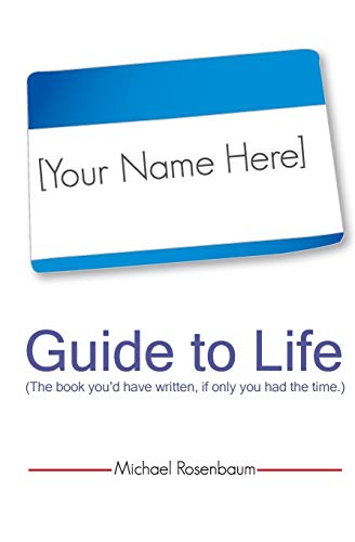 Stock image for Your Name Here Guide to Life: The book you'd have written, if only you had the time. for sale by Open Books