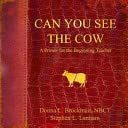 Imagen de archivo de Can You See The Cow, A Primer For The Beginning Teacher a la venta por HPB-Red