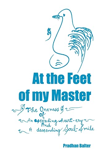 Stock image for At the Feet of my Master: The Oneness of an ascending heart-cry and a descending Soul-Smile for sale by HPB Inc.