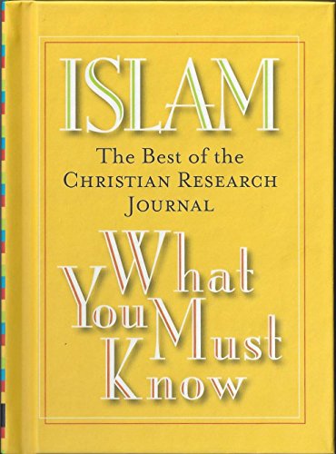 Stock image for ISLAM WHAT YOU MUST KNOW (THE BEST OF CHRISTIAN RESEARCH JOURNAL) for sale by SecondSale