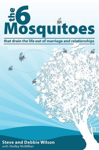 9780982506363: 6 Mosquitoes-that Drain the Life Out of Marriage and Relationships