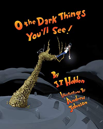 Beispielbild fr O The Dark Things You'll See! zum Verkauf von THE SAINT BOOKSTORE