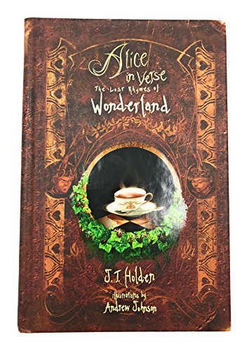 Beispielbild fr Alice in Verse the Lost Rhymes of Wonderland : The Lost Rhymes of Wonderland zum Verkauf von Better World Books