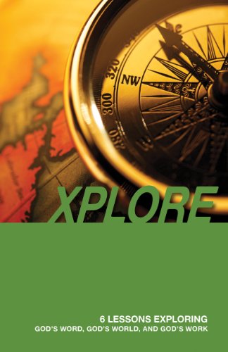 Stock image for XPLORE: 6 Lessons Exploring God's Word, God's World, and God's Work for sale by HPB-Emerald