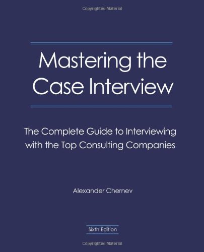 Beispielbild fr Mastering the Case Interview: The Complete Guide to Interviewing With the Top Consulting Companies, 6th Edition zum Verkauf von HPB-Red