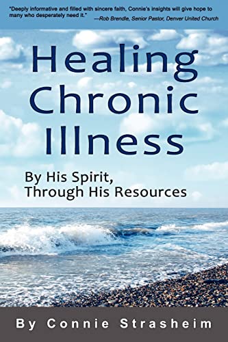 Healing Chronic Illness: By His Spirit, Through His Resources - Strasheim, Connie