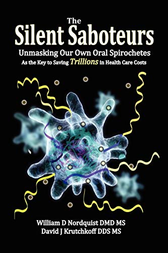 Beispielbild fr The Silent Saboteurs : Unmasking Our Own Oral Spirochetes as the Key to Saving Trillions in Health Care Costs zum Verkauf von Buchpark