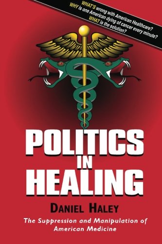Stock image for Politics in Healing: The Suppression and Manipulation of American Medicine for sale by The Book Garden