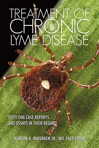 Imagen de archivo de Treatment of Chronic Lyme Disease: Fifty-One Case Reports and Essays in Their Regard a la venta por BooksRun