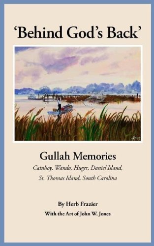 Stock image for Behind God's Back': Gullah Memories: Cainhoy, Wando, Huger, Daniel Island, St. Thomas Island, South Carolina for sale by BooksRun