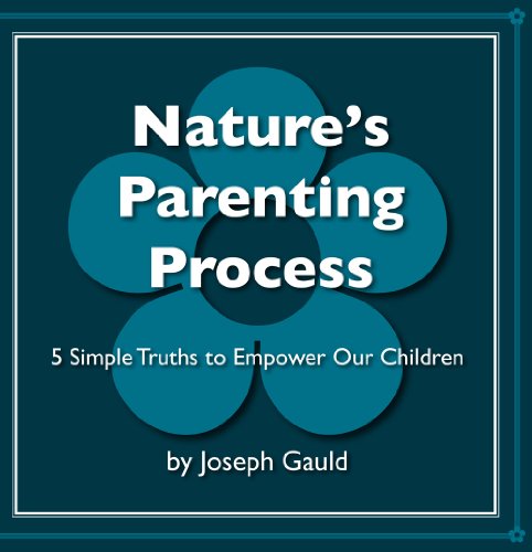 Stock image for Nature's Parenting Process: 5 Simple Truths to Empower Our Children for sale by Wonder Book