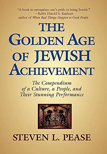 The Golden Age of Jewish Achievement: The Compendium of a Culture, a People, and Their Stunning P...