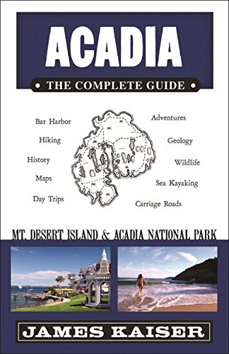Beispielbild fr Acadia : The Complete Guide - Mt. Desert Island and Acadia National Park zum Verkauf von Better World Books