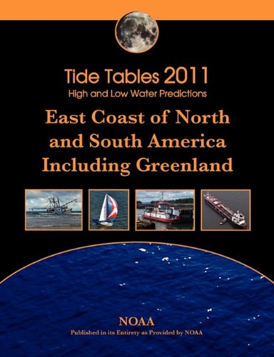 Tide Tables 2011: East Coast of North and South America, Including Greenland (9780982521755) by NOAA