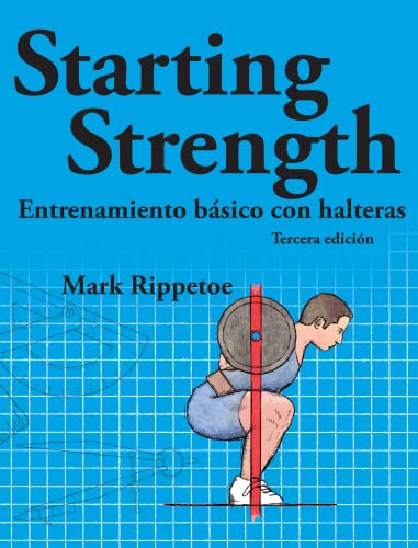 Imagen de archivo de Starting Strength: entrenamiento b?sico con halteras (Spanish Edition) a la venta por Front Cover Books