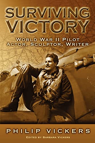 Imagen de archivo de Surviving Victory: World War II Pilot, Actor, Sculptor, Writer a la venta por ThriftBooks-Atlanta