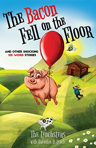 Stock image for The Bacon Fell On The Floor: and other six word stories for sale by Bookmonger.Ltd