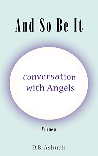 9780982525524: And So Be It: Conversation With Angels