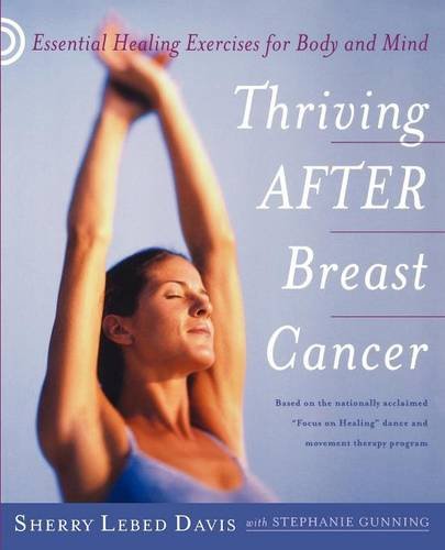 Imagen de archivo de Thriving After Breast Cancer: Essential Healing Exercises for Body and Mind a la venta por Orphans Treasure Box