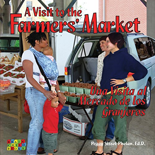 A Visit to the Farmers' Market/Una Visita al Mercado de los Granjeros (English and Spanish Edition) (9780982531501) by Peggy Sissel-Phelan; Ed.D.
