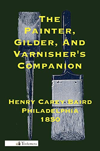 Beispielbild fr The Painter, Gilder, and Varnisher's Companion zum Verkauf von austin books and more