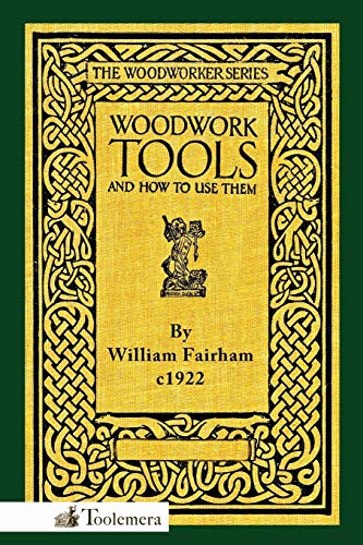 9780982532997: Woodwork Tools and How to Use Them