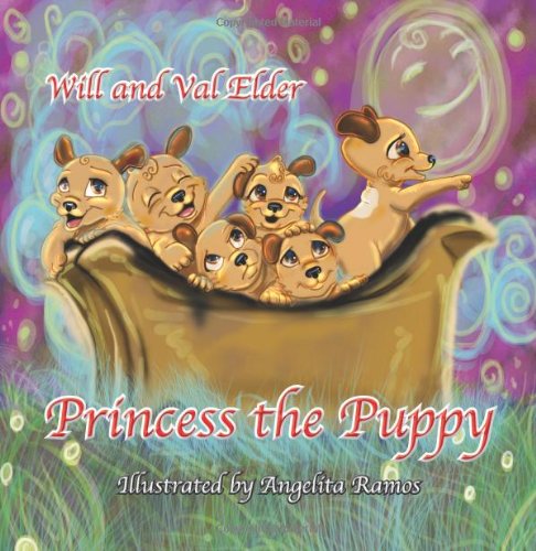 Princess the Puppy (9780982534526) by Elder, Will; Elder, Val