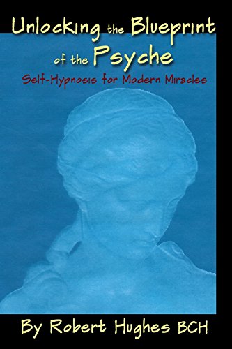 9780982536612: Unlocking the Blueprint of the Psyche: Self-Hypnosis for Modern Miracles