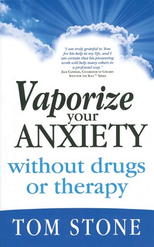 9780982539101: Vaporize Your Anxiety Without Drugs or Therapy