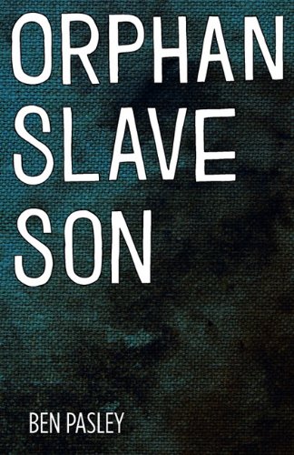 Orphan Slave Son (9780982543467) by Pasley, Ben