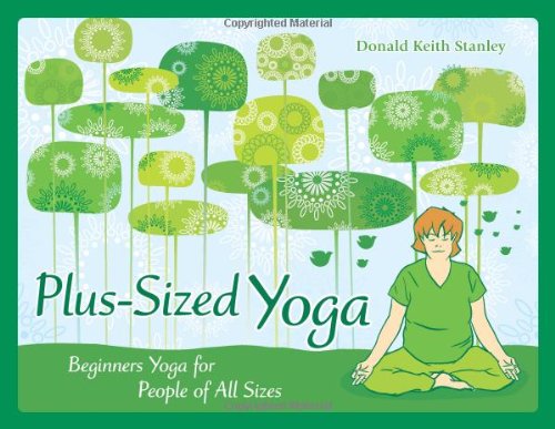 9780982544990: Plus-Sized Yoga: Beginners Yoga for People of All Sizes