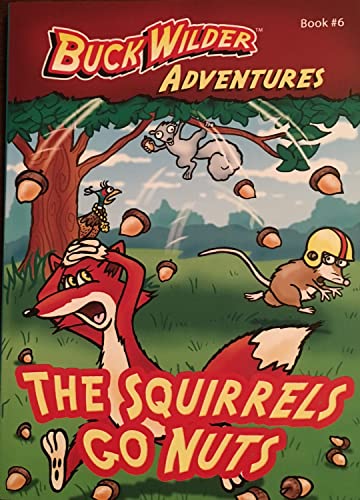 9780982547502: The Squirrels Go Nuts (Buck Wilder Adventures, 6)