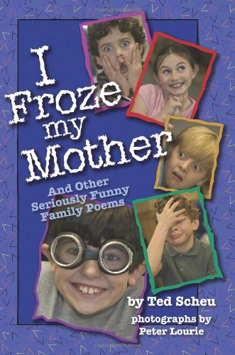 Beispielbild fr I Froze My Mother: And Other Seriously Funny Family Poems zum Verkauf von More Than Words