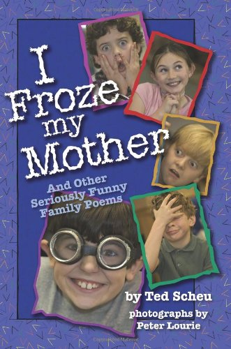 Stock image for I Froze My Mother: And Other Seriously Funny Family Poems for sale by More Than Words