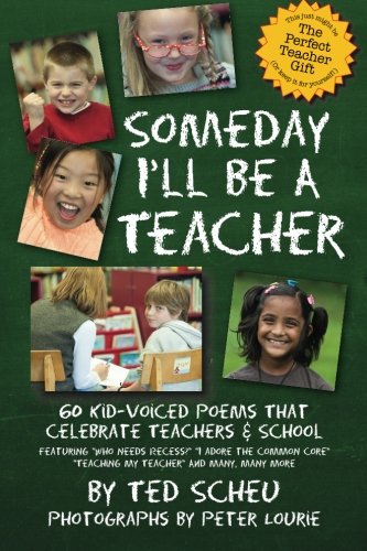 Beispielbild fr Someday I'll be a Teacher: 60 Kid-Voiced Verses That Celebrate Teachers and School zum Verkauf von Open Books