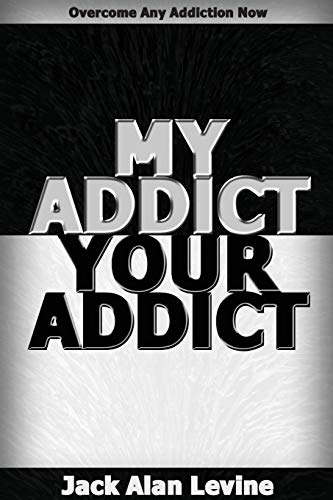Imagen de archivo de My Addict, Your Addict: Overcome Any Addiction Now a la venta por ThriftBooks-Dallas
