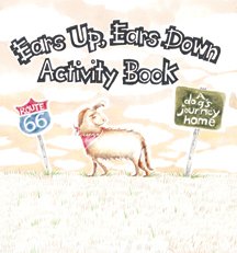 Imagen de archivo de Ears Up, Ears Down: A dog's journey home Activity Book a la venta por SecondSale