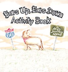 Stock image for Ears Up, Ears Down: A dog's journey home Activity Book for sale by SecondSale