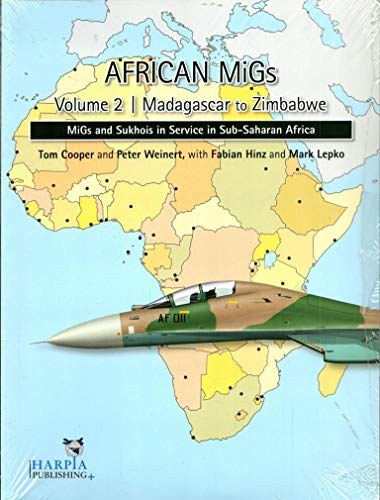 Beispielbild fr African MiGs Vol. 2: Madagascar to Zimbabwe: MiGs and Sukhois in Service in Sub-Saharan Africa zum Verkauf von WorldofBooks