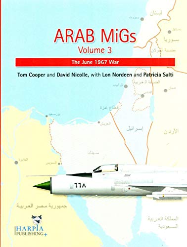 Beispielbild fr ARAB MIGs ------- Volume 3 : The June 1967 War zum Verkauf von Okmhistoire