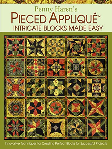 Stock image for Penny Haren's Pieced Applique: Intricate Blocks Made Easy: Innovative Techniques for Creating Perfect Blocks for Successful Projects (Landauer) 25 Blocks, No Inset Seams, & Step-by-Step Instructions for sale by Jenson Books Inc
